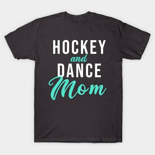 Hockey and Dance Mom T-Shirt by PodDesignShop